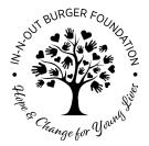 IN-N-OUT BURGER FOUNDATION HOPE & CHANGE FOR YOUNG LIVES