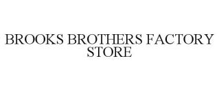 BROOKS BROTHERS FACTORY STORE