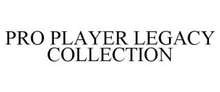 PRO PLAYER LEGACY COLLECTION