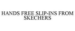 HANDS FREE SLIP-INS FROM SKECHERS