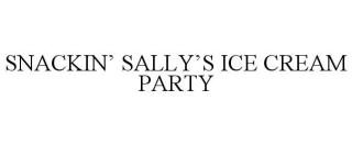 SNACKIN' SALLY'S ICE CREAM PARTY