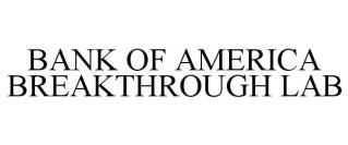 BANK OF AMERICA BREAKTHROUGH LAB
