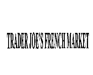 TRADER JOE'S FRENCH MARKET