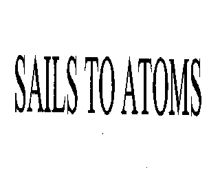 SAILS TO ATOMS