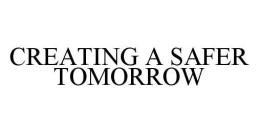 CREATING A SAFER TOMORROW