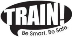 TRAIN! BE SMART. BE SAFE.