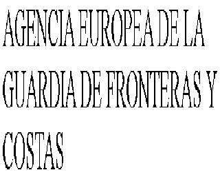 AGENCIA EUROPEA DE LA GUARDIA DE FRONTERAS Y COSTAS