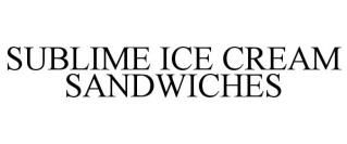 SUBLIME ICE CREAM SANDWICHES
