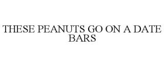 THESE PEANUTS GO ON A DATE BARS