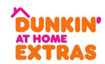 DUNKIN'  AT HOME EXTRAS