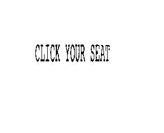 CLICK YOUR SEAT