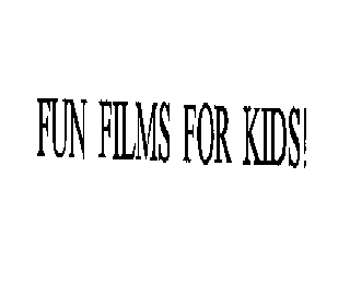 FUN FILMS FOR KIDS!