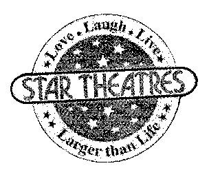 STAR THEATRES LOVE LAUGH LIVE LARGER THAN LIFE