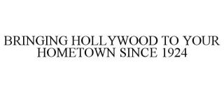 BRINGING HOLLYWOOD TO YOUR HOMETOWN SINCE 1924