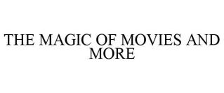 THE MAGIC OF MOVIES AND MORE