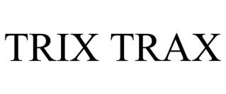 TRIX TRAX