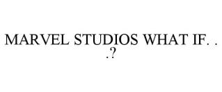 MARVEL STUDIOS WHAT IF. . .?