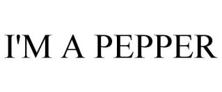 I'M A PEPPER