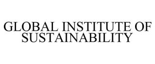 GLOBAL INSTITUTE OF SUSTAINABILITY