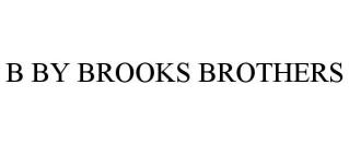B BY BROOKS BROTHERS