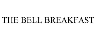 THE BELL BREAKFAST