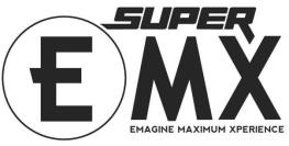 SUPER EMX EMAGINE MAXIMUM XPERIENCE