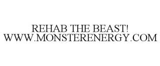 REHAB THE BEAST! WWW.MONSTERENERGY.COM