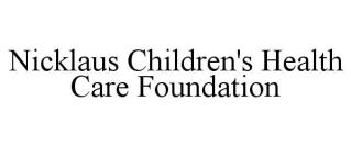 NICKLAUS CHILDREN'S HEALTH CARE FOUNDATION