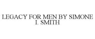 LEGACY FOR MEN BY SIMONE I. SMITH