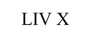 LIV X