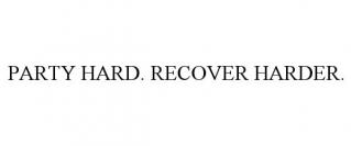 PARTY HARD. RECOVER HARDER.