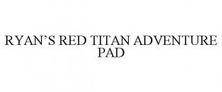RYAN'S RED TITAN ADVENTURE PAD