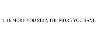 THE MORE YOU SHIP, THE MORE YOU SAVE