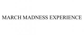 MARCH MADNESS EXPERIENCE