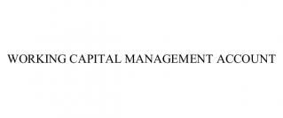 WORKING CAPITAL MANAGEMENT ACCOUNT