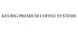 KEURIG PREMIUM COFFEE SYSTEMS