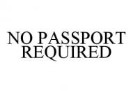 NO PASSPORT REQUIRED