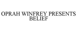 OPRAH WINFREY PRESENTS BELIEF
