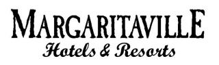 MARGARITAVILLE HOTELS & RESORTS