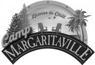 LICENSE TO CHILL CAMP MARGARITAVILLE