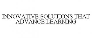 INNOVATIVE SOLUTIONS THAT ADVANCE LEARNING