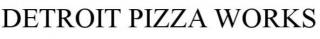 DETROIT PIZZA WORKS