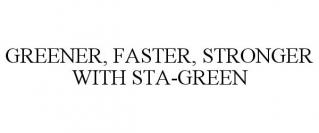 GREENER, FASTER, STRONGER WITH STA-GREEN