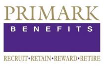 PRIMARK BENEFITS RECRUIT RETAIN REWARD RETIRE